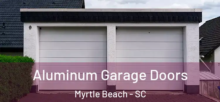  Aluminum Garage Doors Myrtle Beach - SC