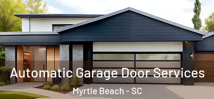  Automatic Garage Door Services Myrtle Beach - SC