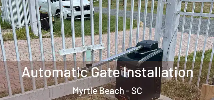  Automatic Gate Installation Myrtle Beach - SC