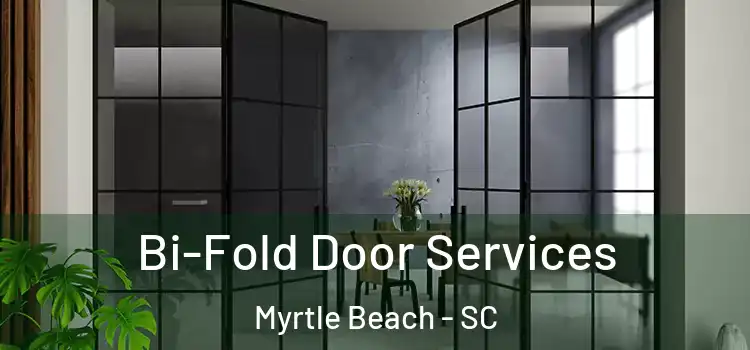  Bi-Fold Door Services Myrtle Beach - SC