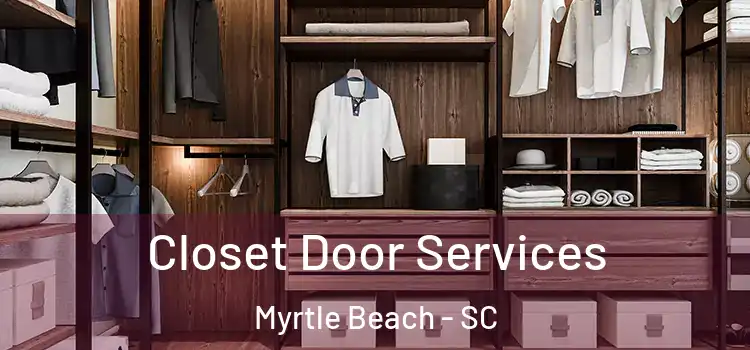  Closet Door Services Myrtle Beach - SC