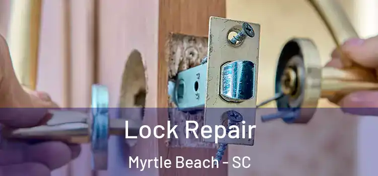 Lock Repair Myrtle Beach - SC
