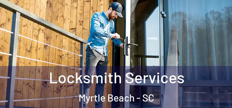 Locksmith Services Myrtle Beach - SC