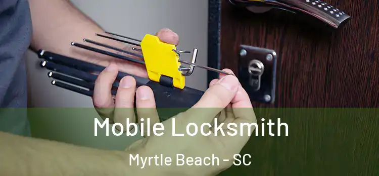  Mobile Locksmith Myrtle Beach - SC