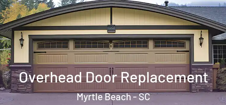  Overhead Door Replacement Myrtle Beach - SC